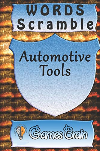 Word Scramble Automotive Tools Games Brain: Word Scramble Game Is One Of The Fun Word Search Games For Kids To Play At Your Next Cool Kids Party - 9781651928707