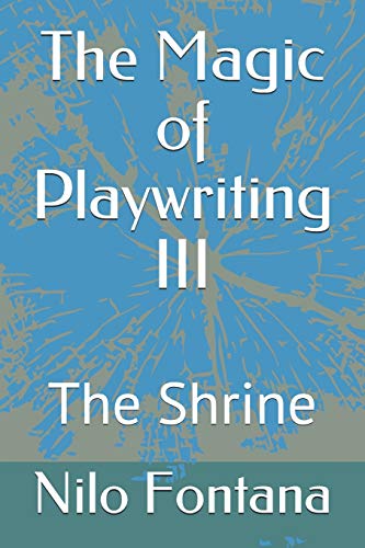 The Magic Of Playwriting Iii: The Shrine