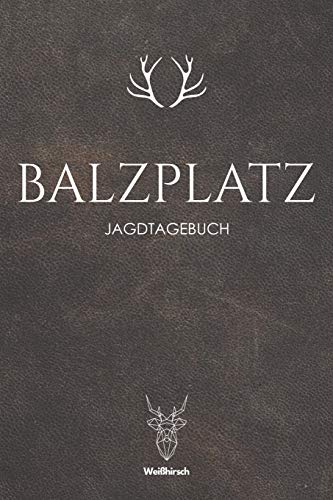 Balzplatz: A5 Jagdtagebuch (German Edition)