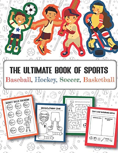 The Ultimate Book Of Sports Baseball, Hockey, Soccer, Basketball: Over 45 Fun Designs For Boys And Girls - Educational Worksheets