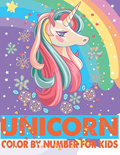Unicorn Color By Number For Kids: A Fun Kid Unicorn Workbook Learn The Numbers-Number And Color Tracing Unicorn Coloring Book For Kids. - 9781652102014