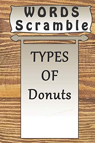Word Scramble Types Of Donuts Games Brain: Word Scramble Game Is One Of The Fun Word Search Games For Kids To Play At Your Next Cool Kids Party - 9781652416845