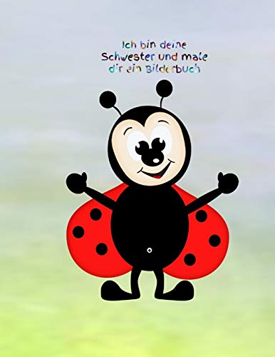 Ich Bin Deine Schwester Und Male Dir Ein Bilderbuch: Geschwisterliebe - M?dchen - Pubert?t - Frau - Familie - Schwester - Bruder - Malbuch (German Edition)