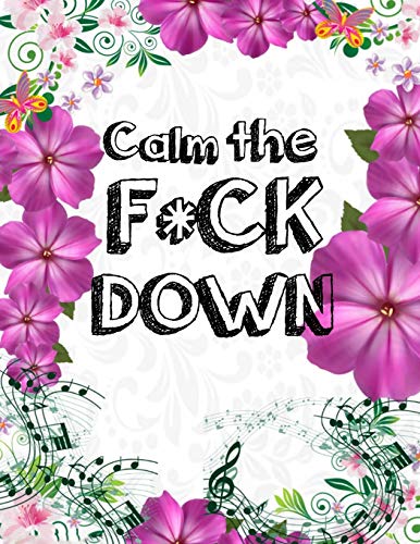 Calm The F * Ck Down: An Irreverent Adult Coloring Book With Flowers Falango,Lions, Elephants, Owls, Horses, Dogs, Cats, And Many More - 9781652330448