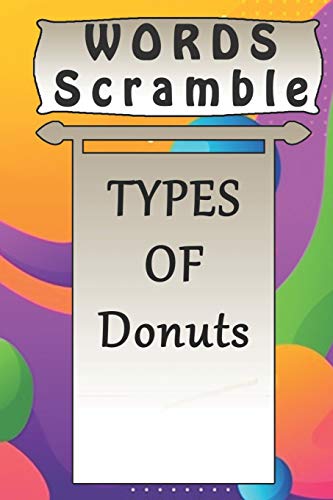 Word Scramble Types Of Donuts Games Brain: Word Scramble Game Is One Of The Fun Word Search Games For Kids To Play At Your Next Cool Kids Party - 9781652340232