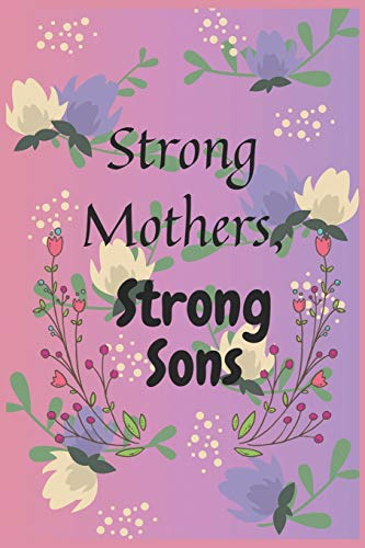 Strong Mothers, Strong Sons: Lessons Mothers Need to Raise Extraordinary Men - 9781652355809