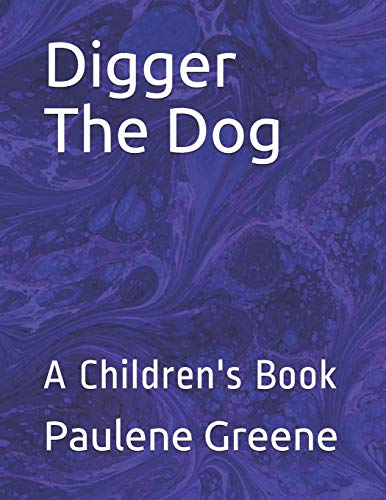 Digger The Dog: A Children's Book