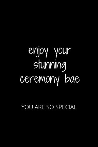 Enjoy Your Stunning Ceremony Bae: You Are So Special