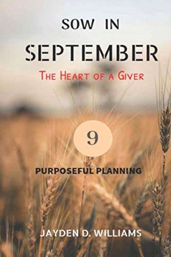 Sow In September: The Heart Of A Giver (Purposeful Planning)