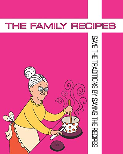 The Family Recipes: Note Bookto Store Your Special Recipes 124 Pages 8X10 With Index