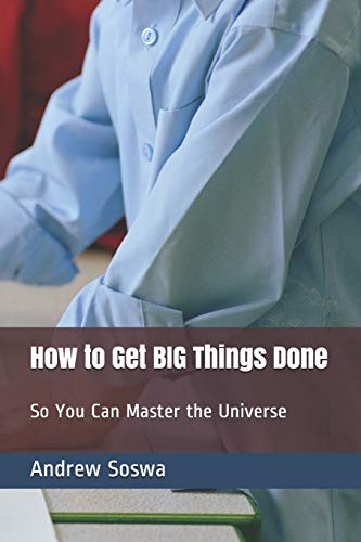 How to Get BIG Things Done So You Can Master the Universe (Leadership for Young Minds)