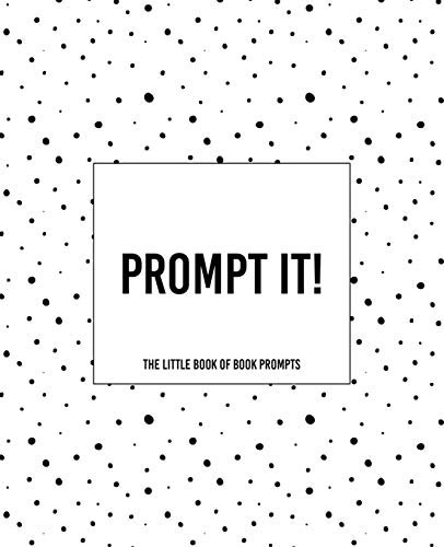 Prompt It! ~ The Little Book Of Prompts - 9781652579731