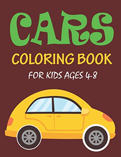 Cars Coloring Book For Kids Ages 4-8: The 56 Pages Car Coloring Book For Kids And Toddlers