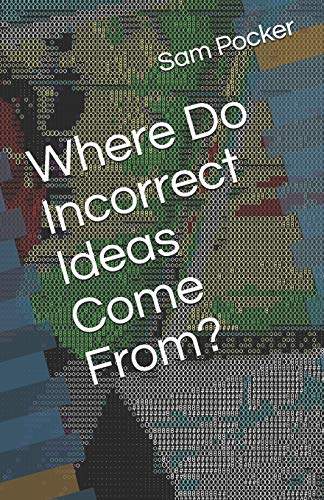 Where Do Incorrect Ideas Come From?