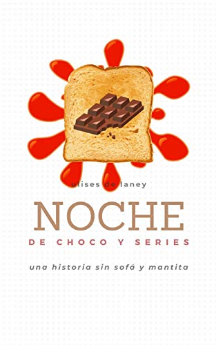 Noche De Choco Y Series Una Historia Sin Sof? Y Mantita (Spanish Edition)