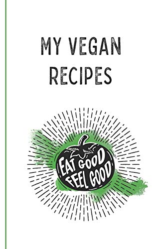 My Vegan Recipes: Best Vegan Recipes A Book To Write In