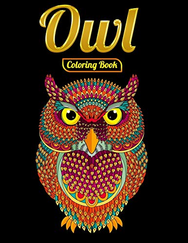 Owl Coloring Book: An Adult Coloring Book With Cute Owl Portraits,Beautiful,Majestic Owl Designs For Stress Relief Relaxation With Mandala Patterns