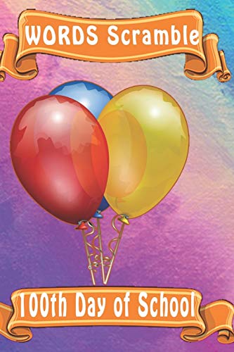 Word Scramble 100Th Day Of School: Word Scramble Game Is One Of The Fun Word Search Games For Kids To Play At Your Next Cool Kids Party - 9781652866480