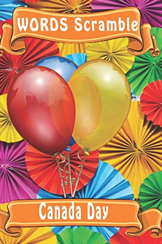 Word Scramble Canada Day: Word Scramble Game Is One Of The Fun Word Search Games For Kids To Play At Your Next Cool Kids Party - 9781652980117