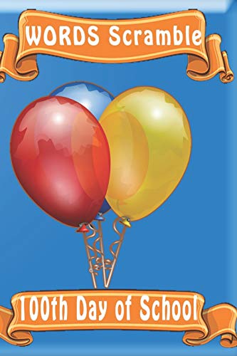 Word Scramble 100Th Day Of School: Word Scramble Game Is One Of The Fun Word Search Games For Kids To Play At Your Next Cool Kids Party - 9781652872818