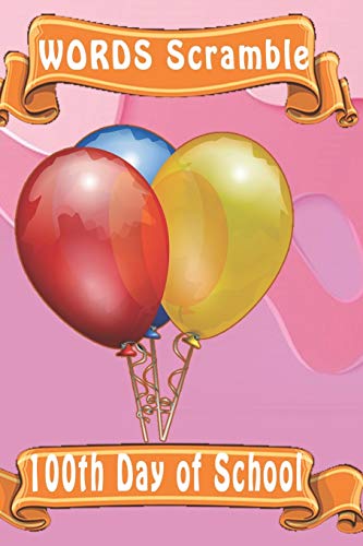 Word Scramble 100Th Day Of School: Word Scramble Game Is One Of The Fun Word Search Games For Kids To Play At Your Next Cool Kids Party - 9781652881445