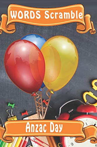 Word Scramble Anzac Day: Word Scramble Game Is One Of The Fun Word Search Games For Kids To Play At Your Next Cool Kids Party - 9781652903550