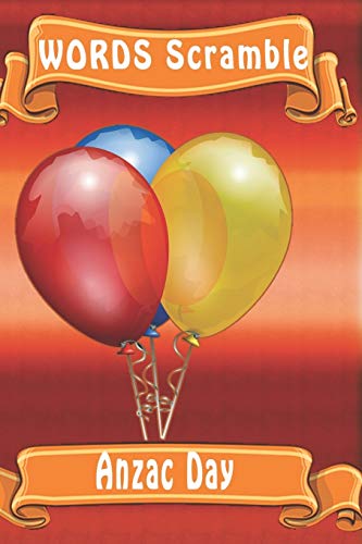 Word Scramble Anzac Day: Word Scramble Game Is One Of The Fun Word Search Games For Kids To Play At Your Next Cool Kids Party - 9781652908104