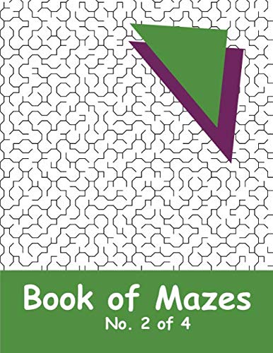 Book Of Mazes - No. 2 Of 4: 40 Moderately Challenging Mazes For Hours Of Fun