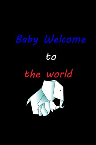 Baby Welcome To The World: Elephant Baby Shop Well Gift For Boy To Mama - 100 Pages - 6 X 9 Inches