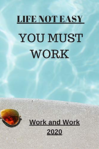 Life Not Easy: You Must Work (Motivation) - 9781653180523