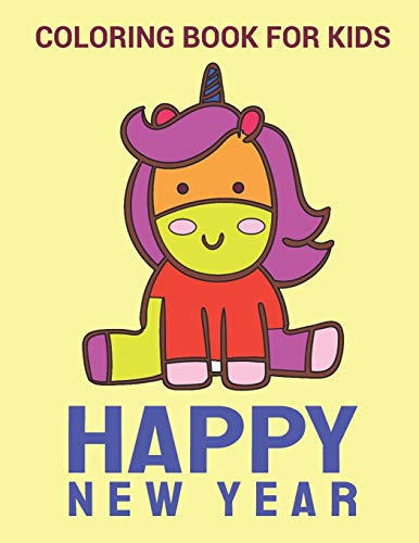 New Year Coloring Book: Unicorn Happy New Year Coloring Book, variety pages, activity book for kids, New Year coloring book for kids, children, toddlers
