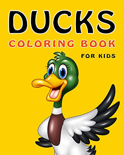 Ducks Coloring Book For Kids: 30 Duck Illustrations Ready To Color, Book Size 8X10, One Design On Each Single Sheet, Includes Cartoon Ducks, Farm Ducks, Baby Ducks