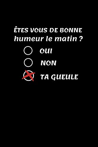 ?tes Vous De Bonne Humeur Le Matin ?: Carnet Cadeau Coll?gue Dr?le Rigolo De Travail Pour Homme Et Femme - Carnet Travailler Fou Humour Marrant - ... Retraite, Bonne Continuation (French Edition)