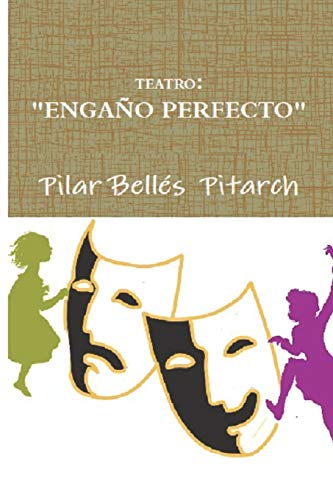 Teatro: "Enga?o Perfecto": Obra Para Ni?os A Partir De Diez A?os Con Ficha Bibliogr?fica Y Propuesta Did?ctica (Spanish Edition)