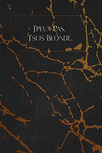 J'Peux Pas. J'Suis Blonde.: Envoyez-Le Comme Cadeau ? La Personne Qui Vous Vient ? L'Esprit, Il/Elle Va L'Adorer! (French Edition) - 9781653354900