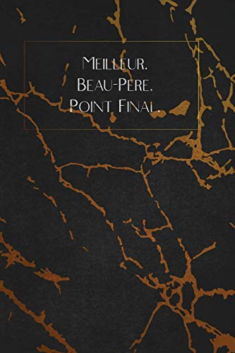 Meilleur. Beau-P?re. Point Final.: Envoyez-Le Comme Cadeau ? La Personne Qui Vous Vient ? L'Esprit, Il/Elle Va L'Adorer! (French Edition) - 9781653357260