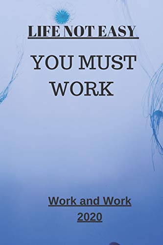 Life Not Easy: You Must Work (Motivation) - 9781653363339