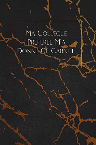 Ma Coll?gue Pr?f?r?e M'A Donn? Ce Carnet.: Envoyez-Le Comme Cadeau ? La Personne Qui Vous Vient ? L'Esprit, Il/Elle Va L'Adorer! (French Edition) - 9781653364848