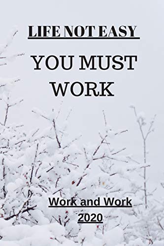 LIFE NOT EASY: YOU MUST WORK (MOTIVATION) - 9781653409921
