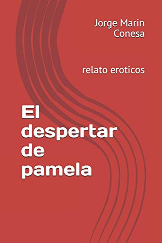 El despertar de pamela: relato eroticos (Spanish Edition)