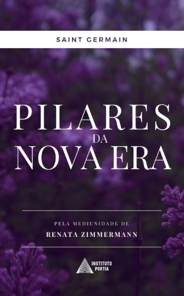 Pilares Da Nova Era: Por Saint Germain (Portuguese Edition)