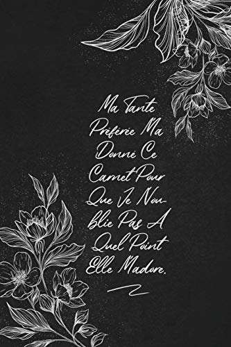 Ma Tante Pr??f??r??e M'a Donn?? Ce Carnet Pour Que Je N'oublie Pas A Quel Point Elle M'adore.: envoyez-le comme cadeau ???? la personne qui vous vient ???? l'esprit, il/elle va l'adorer! (French Edition) - 9781653513222