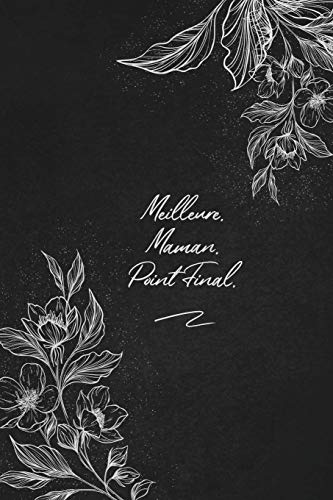 Meilleure. Maman. Point Final.: envoyez-le comme cadeau ?? la personne qui vous vient ?? l'esprit, il/elle va l'adorer! (French Edition)