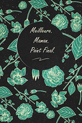 Meilleure. Maman. Point Final.: c'est un cadeau pour la personne qui vous venez de pens??, envy?? le, il/elle adorera (French Edition) - 9781653599318