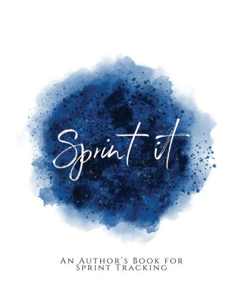 Sprint It!: ~ An Author's Book For Sprint Tracking ~ Blue Version