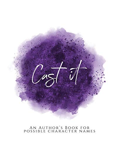 Cast It!: ~ An Author's Book for Possible Character Names ~ Purple Version