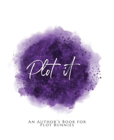 Plot It!: ~ An Author's Book For Plot Bunnies ~ Purple Version