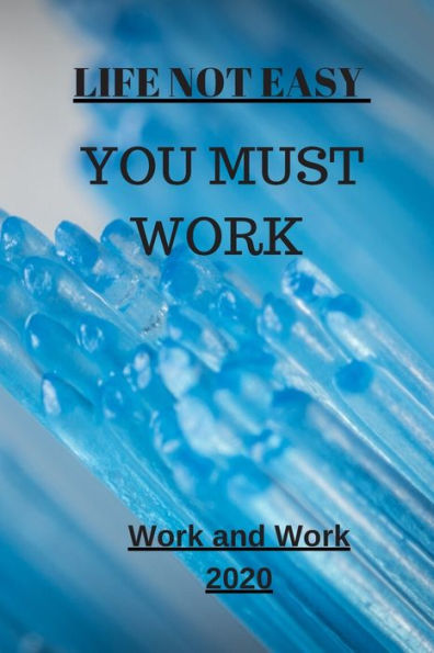 Life Not Easy: You Must Work (Motivation) - 9781653719679