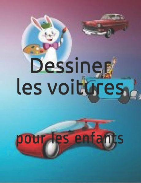 Dessiner Les Voitures: Pour Les Enfants (French Edition)