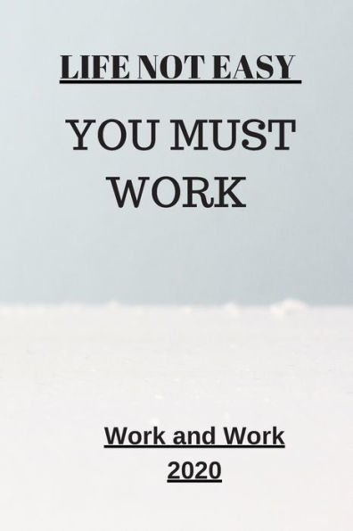 Life Not Easy: You Must Work (Motivation) - 9781653854295